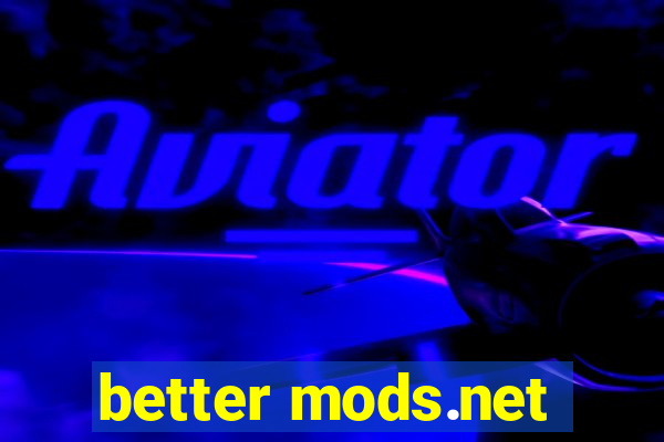 better mods.net